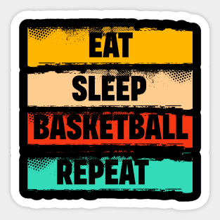 Eat Sleep Basketball Repeat...Basketball T Shirt Design Sticker